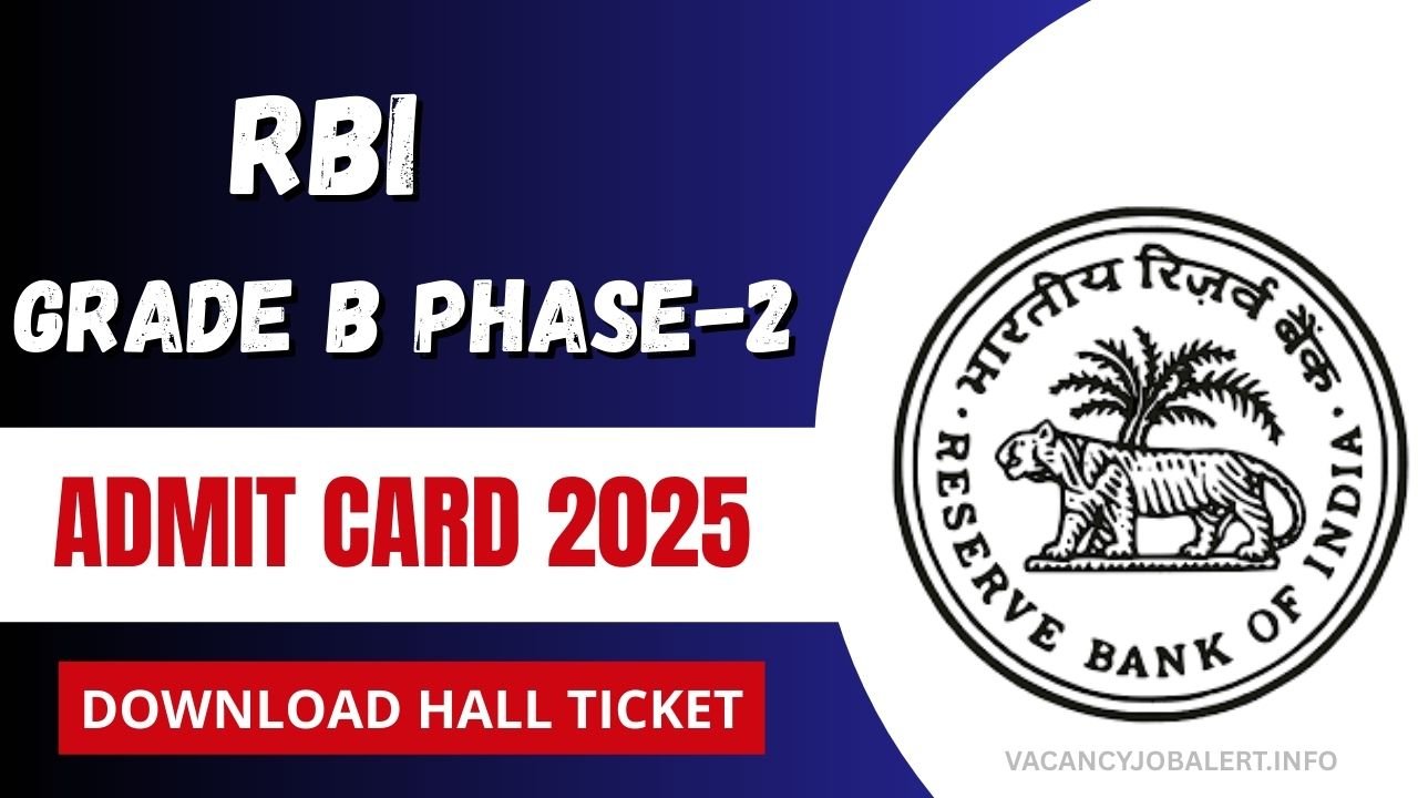 RBI Grade B Phase-2 Admit Card 2025 Released: Download Your Mains Hall Ticket Now
